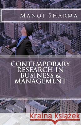 Contemporary Research in Business & Management Manoj Sharma Manoj Sharma 9781979434331 Createspace Independent Publishing Platform - książka