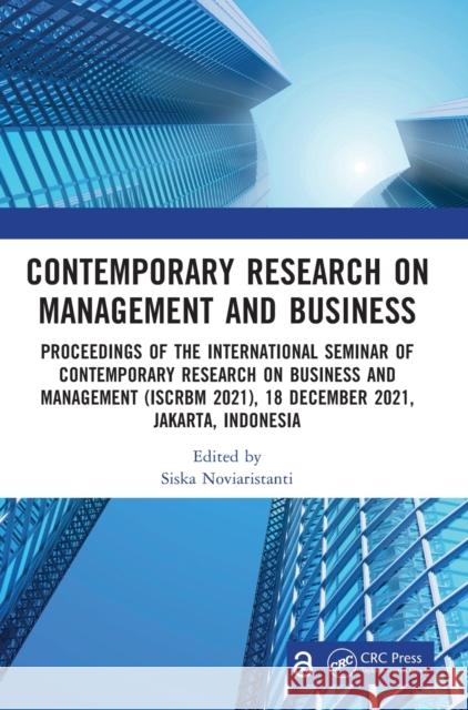 Contemporary Research on Management and Business: Proceedings of the International Seminar of Contemporary Research on Business and Management (ISCRBM Noviaristanti, Siska 9781032282596 Taylor & Francis Ltd - książka