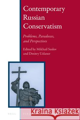 Contemporary Russian Conservatism: Problems, Paradoxes, and Perspectives Mikhail Suslov, Dmitry Uzlaner 9789004401907 Brill - książka