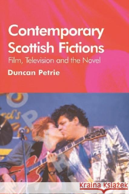 Contemporary Scottish Fictions - Film, Television and the Novel Duncan J Petrie 9780748617890  - książka