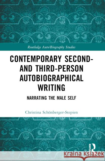 Contemporary Second- And Third-Person Autobiographical Writing: Narrating the Male Self Christina Sch?nberger-Stepien 9781032385051 Routledge - książka