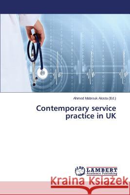 Contemporary service practice in UK Alosta Ahmed Mabrouk 9783659308994 LAP Lambert Academic Publishing - książka