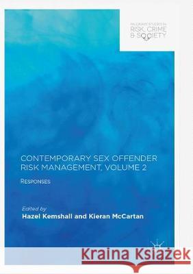 Contemporary Sex Offender Risk Management, Volume II: Responses Kemshall, Hazel 9783319875866 Palgrave MacMillan - książka