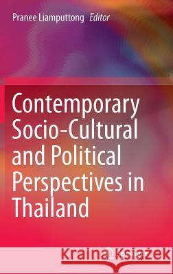 Contemporary Socio-Cultural and Political Perspectives in Thailand Pranee Liamputtong 9789400772434 Springer - książka