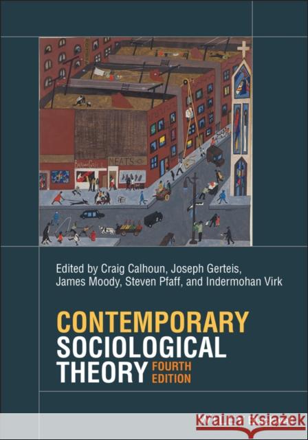 Contemporary Sociological Theory Craig Calhoun Joseph Gerteis James Moody 9781119527244 John Wiley and Sons Ltd - książka