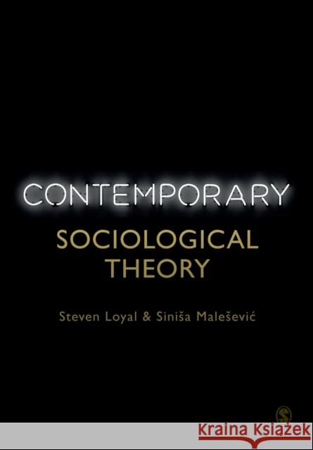 Contemporary Sociological Theory Steven Loyal Sinisa Malesevic 9781529725735 SAGE Publications Ltd - książka