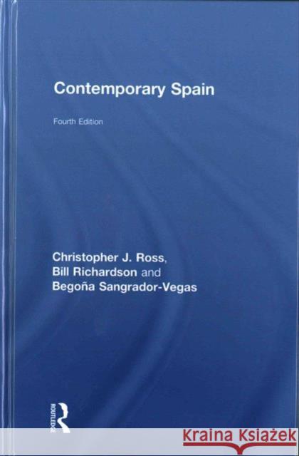 Contemporary Spain Christopher Ross Bill Richardson Begona Sangrador-Vegas 9780415747875 Routledge - książka