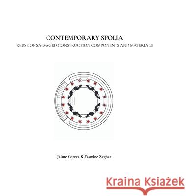 Contemporary Spolia: Reuse of salvaged construction components and materials Jaime Correa Yasmine Zeghar 9781257647774 Lulu.com - książka