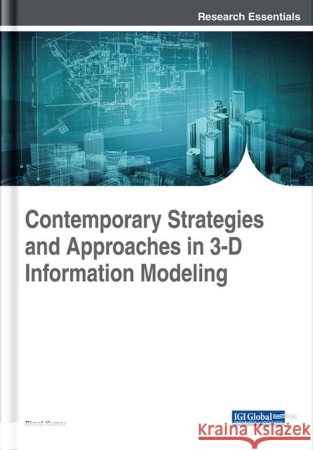 Contemporary Strategies and Approaches in 3-D Information Modeling Bimal Kumar 9781522556251 Engineering Science Reference - książka