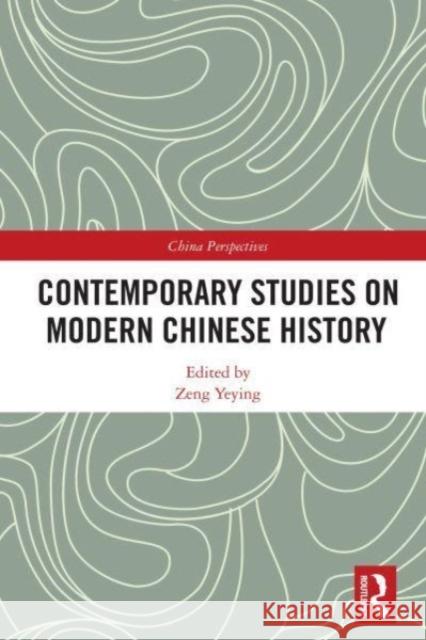 Contemporary Studies on Modern Chinese History  9780367708221 Taylor & Francis Ltd - książka