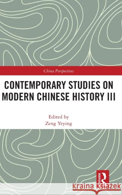 Contemporary Studies on Modern Chinese History III  9780367548834 Taylor & Francis Ltd - książka