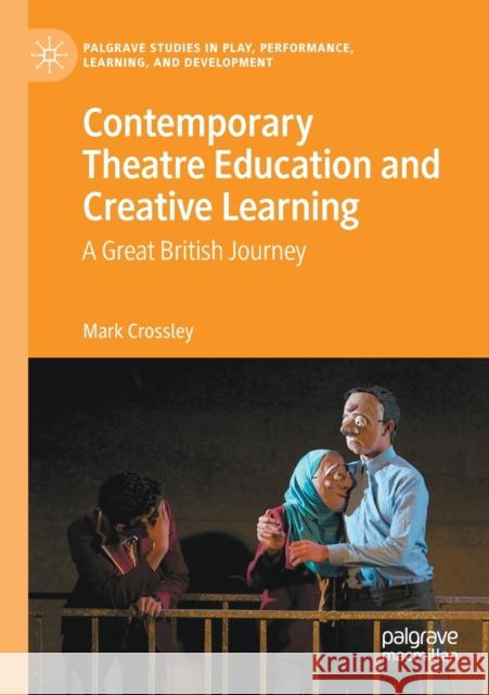 Contemporary Theatre Education and Creative Learning: A Great British Journey Crossley, Mark 9783030637408 Springer International Publishing - książka