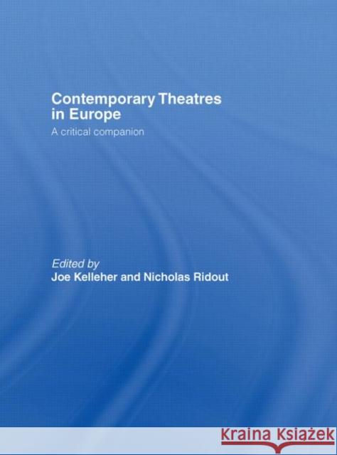 Contemporary Theatres in Europe: A Critical Companion Kelleher, Joe 9780415329392 Routledge - książka