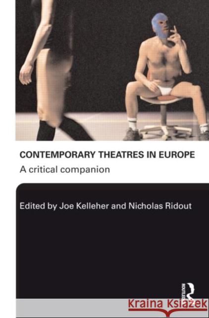 Contemporary Theatres in Europe: A Critical Companion Kelleher, Joe 9780415329408 Routledge - książka