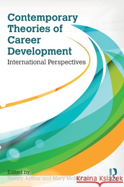 Contemporary Theories of Career Development: International Perspectives Nancy Arthur Mary McMahon 9781138279988 Routledge - książka