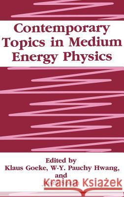 Contemporary Topics in Medium Energy Physics K. Goeke W. y. P. Hwang J. Speth 9780306446368 Springer - książka
