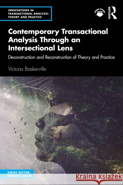 Contemporary Transactional Analysis Through an Intersectional Lens: Deconstruction and Reconstruction of Theory and Practice Victoria Baskerville 9781032834566 Routledge - książka