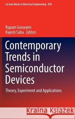 Contemporary Trends in Semiconductor Devices: Theory, Experiment and Applications Rupam Goswami Rajesh Saha 9789811691232 Springer - książka