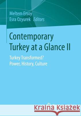 Contemporary Turkey at a Glance II: Turkey Transformed? Power, History, Culture Ersoy, Meltem 9783658160203 Springer vs - książka