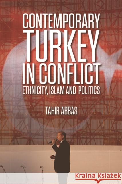 Contemporary Turkey in Conflict: Ethnicity, Islam and Politics Tahir Abbas 9781474417990 Edinburgh University Press - książka