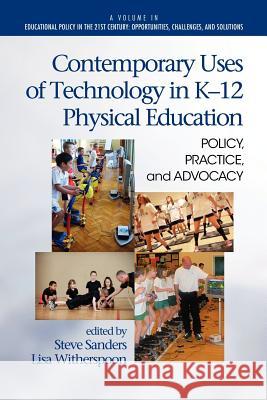 Contemporary Uses of Technology in K-12 Physical Education: Policy, Practice, and Advocacy Sanders, Steve 9781617359590 Information Age Publishing - książka