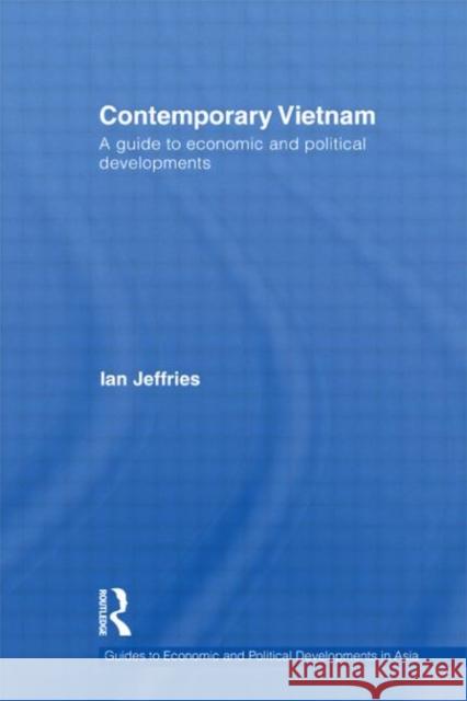 Contemporary Vietnam: A Guide to Economic and Political Developments Jeffries, Ian 9780415604000 Taylor and Francis - książka