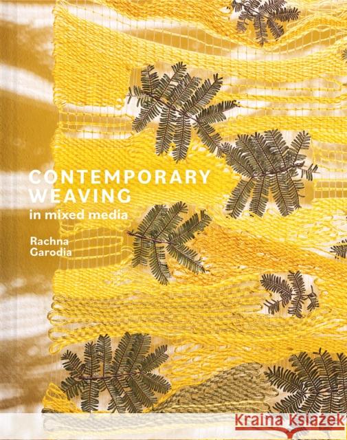 Contemporary Weaving in Mixed Media Rachna Garodia 9781849947657 Batsford Ltd - książka