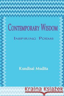 Contemporary Wisdom: Inspiring Poems Kundisai Mudita 9781631350153 Strategic Book Publishing & Rights Agency, LL - książka