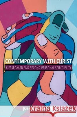 Contemporary with Christ: Kierkegaard and Second-Personal Spirituality Joshua Cockayne 9781481310871 Baylor University Press - książka