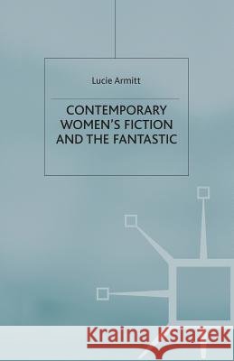 Contemporary Women's Fiction and the Fantastic Lucie Armitt 9780333694534  - książka