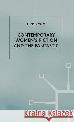 Contemporary Women's Fiction and the Fantastic Lucie Armitt L. Armitt 9780333694527 Palgrave MacMillan - książka