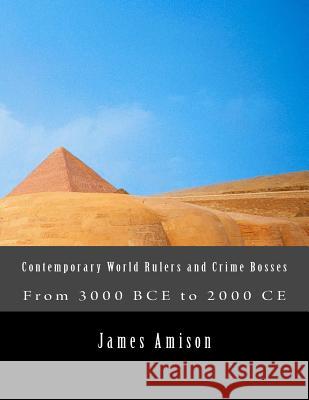 Contemporary World Rulers and Crime Bosses MR James S. Amiso 9781516830930 Createspace - książka