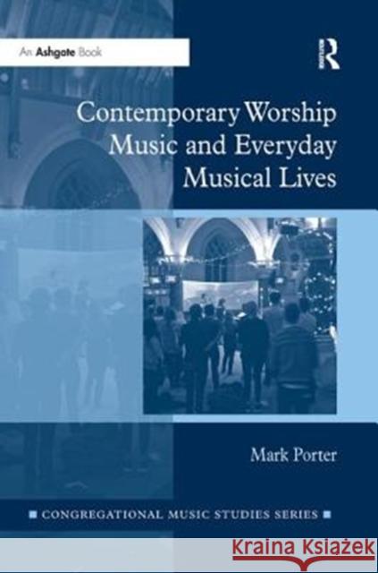 Contemporary Worship Music and Everyday Musical Lives Mark Porter 9781138615892 Routledge - książka