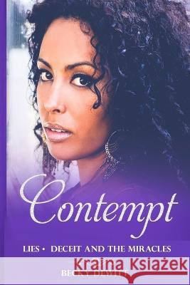 Contempt: Lies Deceit and the Miracles Becky DeWitt 9781092718387 Independently Published - książka