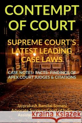 'Contempt of Court' Supreme Court's Latest Leading Case Laws: Case Notes- Facts- Findings of Apex Court Judges & Citations Jayprakash Bansilal Somani 9781684872732 Notion Press Media Pvt Ltd - książka