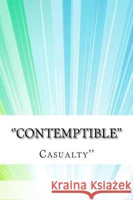 ''Contemptible'' Casualty'' 9781975878832 Createspace Independent Publishing Platform - książka