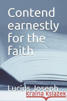 Contend earnestly for the faith Lucius Joseph 9781087284088 Independently Published - książka