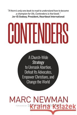 Contenders: A Church-Wide Strategy to Unmask Abortion, Defeat Its Advocates, Empower Christians, and Change the World Marc Newman 9781735196206 Refocus Press - książka