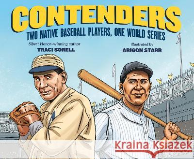 Contenders: Two Native Baseball Players, One World Series Traci Sorell Arigon Starr 9780593406472 Kokila - książka