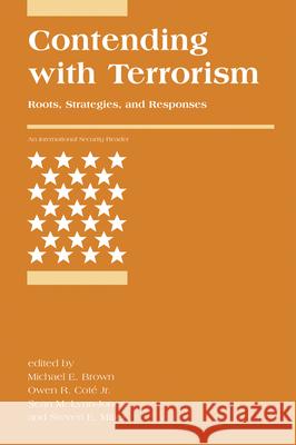 Contending with Terrorism: Roots, Strategies, and Responses Michael E. Brown Owen R. Cota(c Sean M. Lynn-Jones 9780262514644 MIT Press (MA) - książka