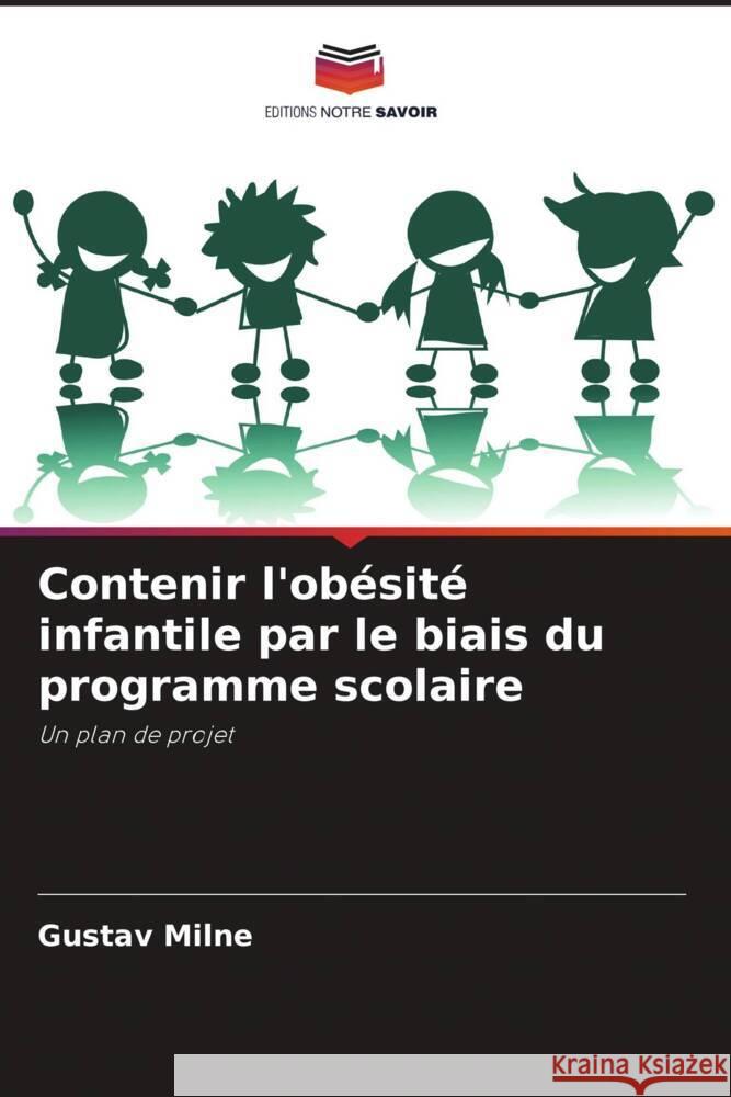 Contenir l'obésité infantile par le biais du programme scolaire Milne, Gustav 9786205123393 Editions Notre Savoir - książka