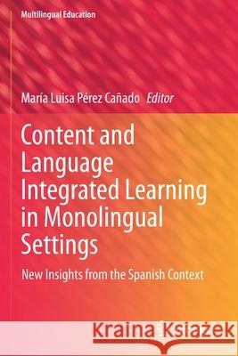 Content and Language Integrated Learning in Monolingual Settings: New Insights from the Spanish Context P 9783030683313 Springer - książka