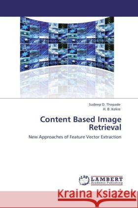 Content Based Image Retrieval Thepade, Sudeep D., Kekre, H. B. 9783847341253 LAP Lambert Academic Publishing - książka