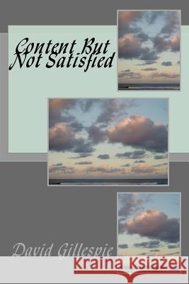 Content But Not Satisfied David M Gillespie 9781515052913 Createspace Independent Publishing Platform - książka