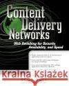 Content Delivery Networks: Web Switching for Security, Availability, and Speed Scot Hull 9780072190465 McGraw-Hill/Osborne Media