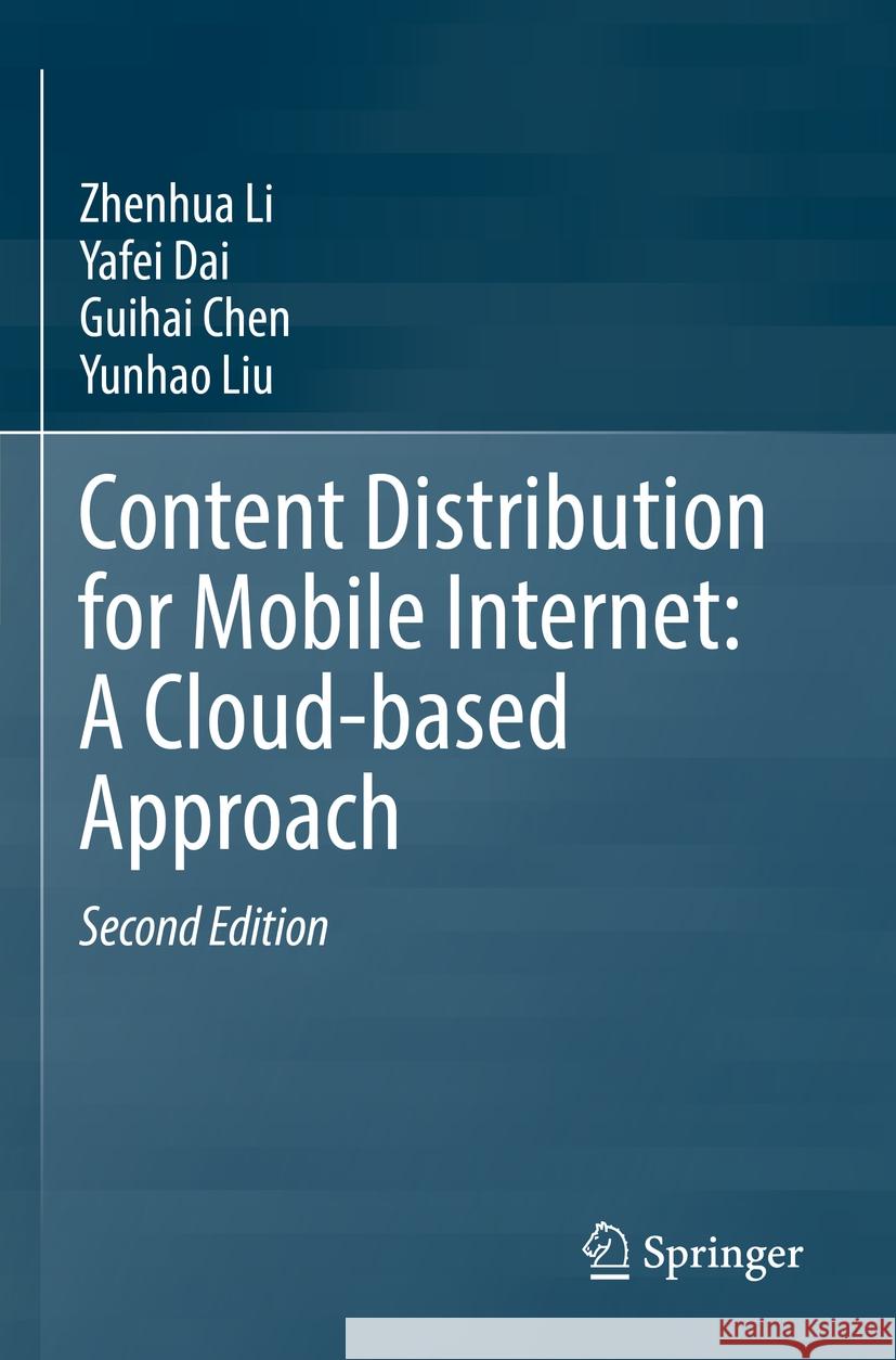 Content Distribution for Mobile Internet: A Cloud-Based Approach Zhenhua Li Yafei Dai Guihai Chen 9789811969843 Springer - książka