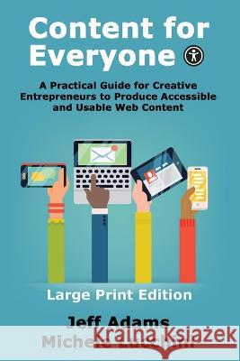 Content For Everyone: A Practical Guide for Creative Entrepreneurs to Produce Accessible and Usable Web Content Jeff Adams Michele Lucchini 9781735568072 Big Gay Media - książka