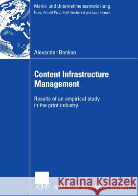 Content Infrastructure Management: Results of an Empirical Study in the Print Industry Benlian, Alexander   9783835003682 Gabler - książka