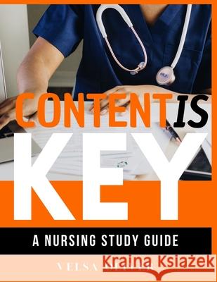 Content is Key: Your Study Guide To Passing The NCLEX Exam Velsa Oliver 9781716342264 Lulu.com - książka