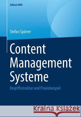 Content Management Systeme: Begriffsstruktur Und Praxisbeispiel Spörrer, Stefan 9783658243500 Springer Gabler - książka